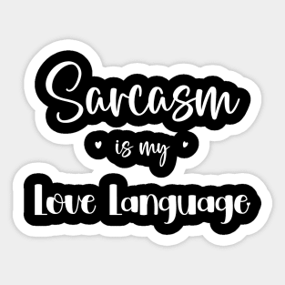 Sarcasm is my love language Sticker